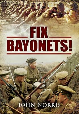 Fix Bayonets! by John Norris