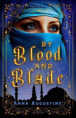 By Blood & Blade by Anna Augustine