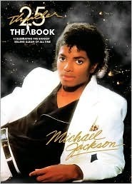 Thriller 25th Anniversary: The Book, Celebrating the Biggest Selling Album of All Time by Michael Jackson