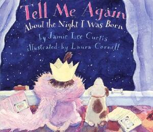 Tell Me Again about the Night I Was Born by Jamie Lee Curtis