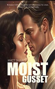 Moist Gusset by Matt Shaw