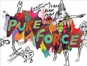 Brian Chippendale: Puke Force by Brian Chippendale, Brian Chippendale