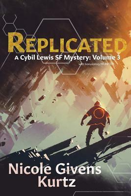 Replicated: A Cybil Lewis SF Mystery by Nicole Givens Kurtz