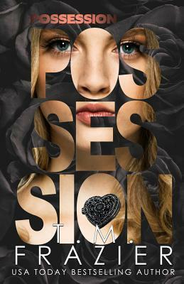 Possession: The Perversion Trilogy, Book Two by T.M. Frazier
