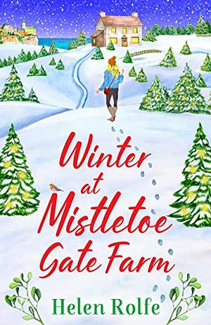 Winter at Mistletoe Gate Farm by Helen J. Rolfe