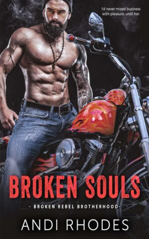 Broken Souls: Broken Rebel Brotherhood by Andi Rhodes