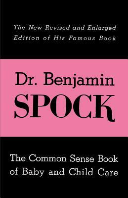 The Common Sense Book of Baby and Child Care by Benjamin Spock