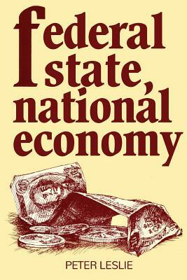 Federal State, National Economy by Peter Leslie