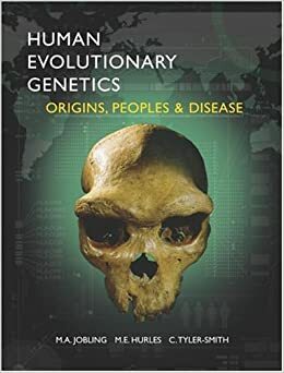 Human Evolutionary Genetics: Origins, Peoples & Disease by Chris Tyler-Smith, Mark A. Jobling, Matthew Hurles