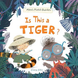 Is This a Tiger?   by Elina Ellis