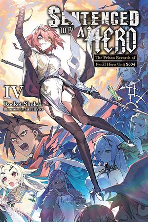 Sentenced to Be a Hero (Light Novel), Vol. 4 by Rocket Shokai