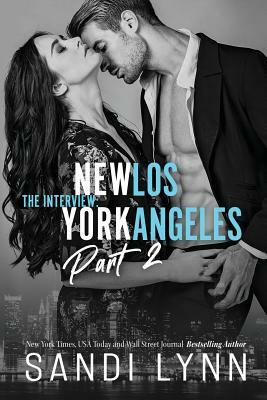 The Interview: New York & Los Angeles Part 2 by Sandi Lynn