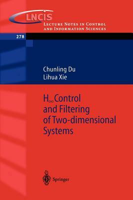 H_infinity Control and Filtering of Two-Dimensional Systems by Chungling Du, Lihua Xie