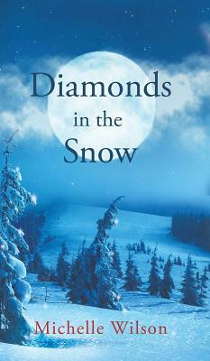 Diamonds in the Snow by Michelle Wilson