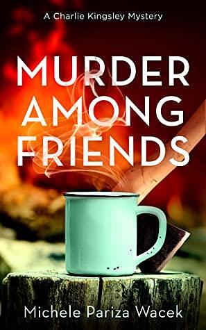 Murder Among Friends by Michele Pariza Wacek, Michele Pariza Wacek