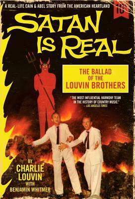 Satan Is Real: The Ballad of the Louvin Brothers by Benjamin Whitmer, Charlie Louvin
