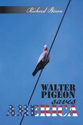 Walter Pigeon Saves America by Richard Baron