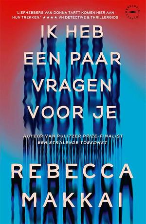 Ik heb een paar vragen voor je by Rebecca Makkai