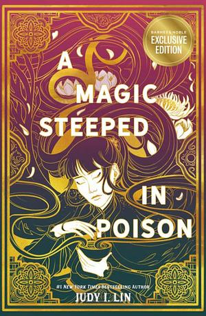A Magic Steeped in Poison by Judy I. Lin