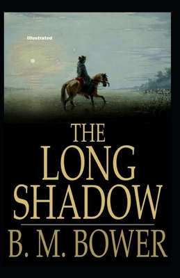 The Long Shadow Illustrated by B. M. Bower