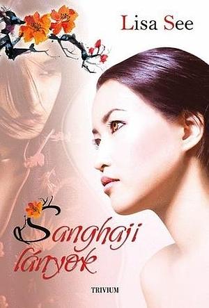 Sanghaji lányok by Lisa See