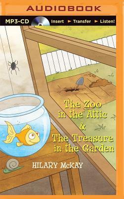 The Zoo in the Attic & the Treasure in the Garden by Hilary McKay