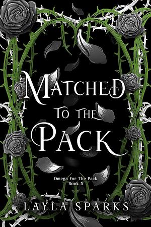 Matched To The Pack by Layla Sparks