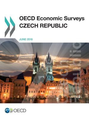 OECD Economic Surveys: Czech Republic 2016 by Oecd