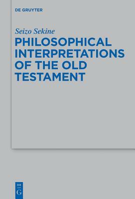 Philosophical Interpretations of the Old Testament by Seizo Sekine