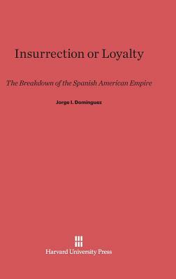 Insurrection or Loyalty by Jorge I. Dominguez