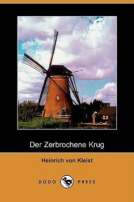 Der Zerbrochene Krug (Dodo Press) by Heinrich von Kleist