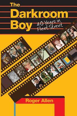 The Darkroom Boy by Roger Allen