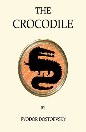 The Crocodile by Samuel D. Cioran, Fyodor Dostoevsky