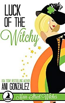 Luck of the Witchy by Ani Gonzalez