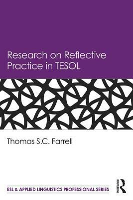 Research on Reflective Practice in TESOL by Thomas S. C. Farrell