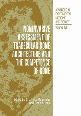 Noninvasive Assessment of Trabecular Bone Architecture and the Competence of Bone by 