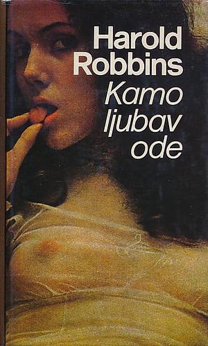 Kamo ljubav ode by Harold Robbins