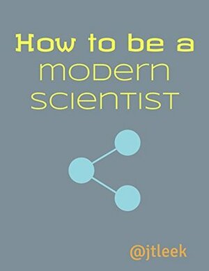 How to be a modern scientist by Jeffrey Leek