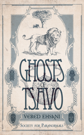 Ghosts of Tsavo by Vered Ehsani