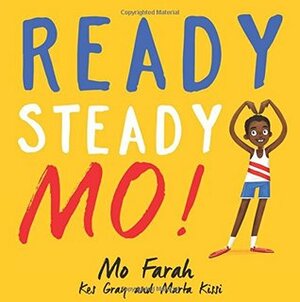 Ready Steady Mo! by Kes Gray, Mo Farah, Marta Kissi