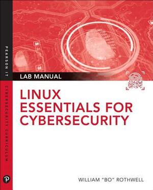 Linux Essentials for Cybersecurity Lab Manual by William Rothwell