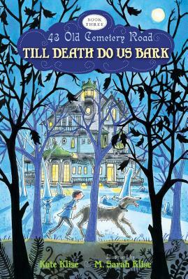 Till Death Do Us Bark by Kate Klise