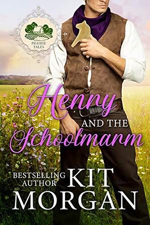 Henry and the Schoolmarm by Kit Morgan, Kit Morgan