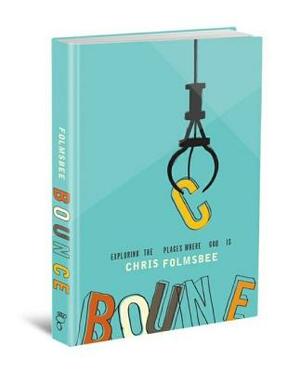 Bounce: Exploring the Places Where God Is by Chris Folmsbee