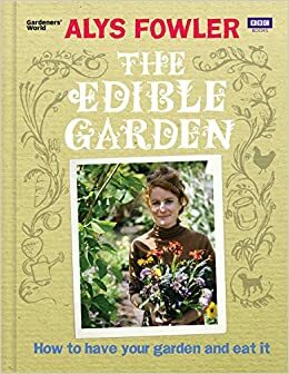 The Edible Garden by Alys Fowler