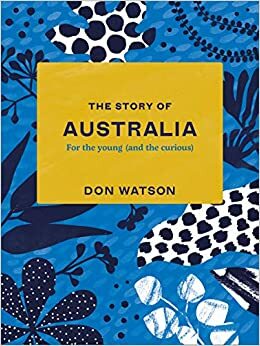 The Story Of Australia by Don Watson