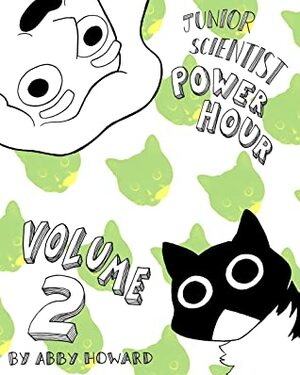 Junior Scientist Power Hour, Vol. 2 by Abby Howard