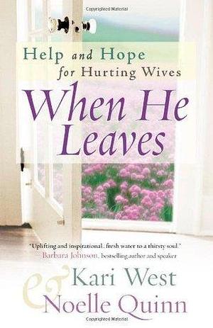 When He Leaves: Help and Hope for Hurting Wives by Kari West, Kari West