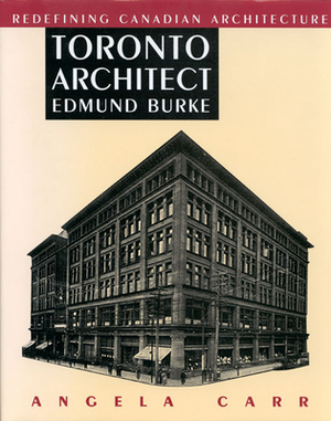 Toronto Architect Edmund Burke by Angela Carr