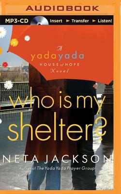 Who Is My Shelter? by Neta Jackson